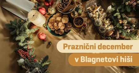 Praznični december v Blagnetovi hiši